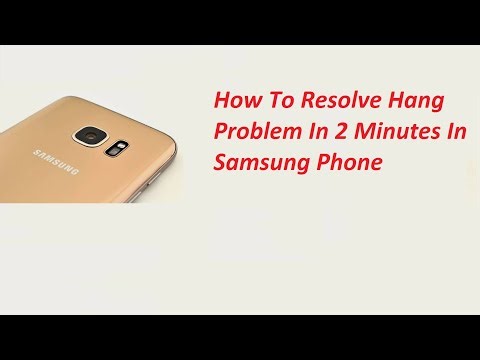 How To Resolve Hang Problem In 2 Minutes In Samsung Phone