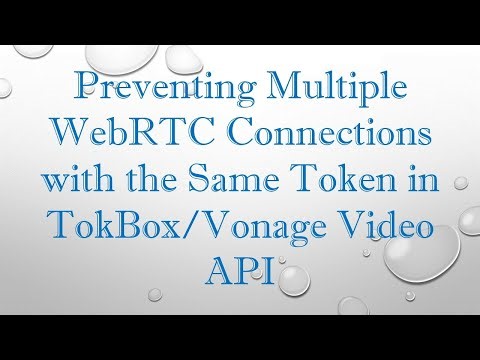 Preventing Multiple WebRTC Connections with the Same Token in TokBox/Vonage Video API