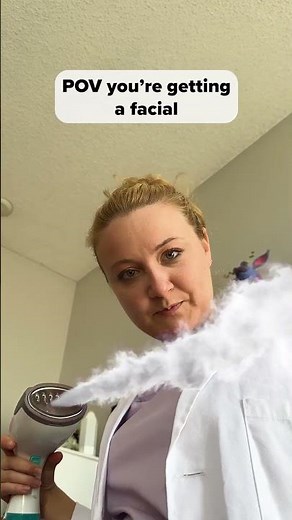 POV you're getting a facial