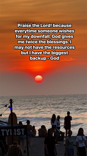 Praise the Lord! because everytime someone wishes for my downfall, God gives me twice the blessings. I may not have the resources but I have the biggest backup - God -#EverydayBibleVerses | Everyday Bible Verses | Facebook