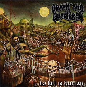 Drawn And Quartered - To Kill is Human