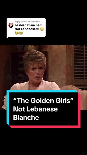 Not Lebanese Blanche - The Golden Girls