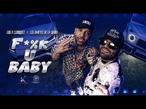 Luis R Conriquez, Los Dareyes De La Sierra - F*%K U Baby [Video Oficial]