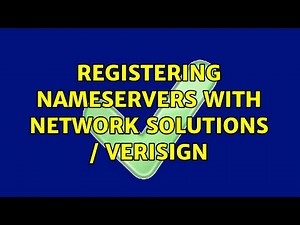 Registering nameservers with network solutions / Verisign (2 Solutions!!)