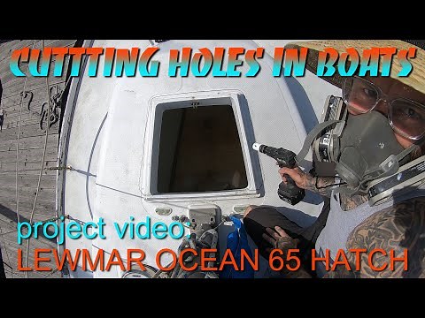 Replacing the Forward Hatch with a Lewmar Ocean Series 65 on an Alberg 30 - Part 1