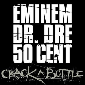 Eminem, Dr. Dre & 50 Cent - Crack A Bottle