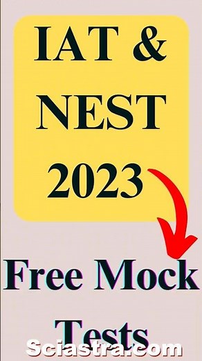 IAT & NEST 2023- Free Mock Tests