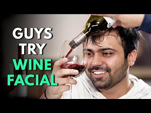 Drunk Guys Try Wine Facial | The Urban Guide