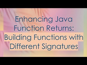 Enhancing Java Function Returns: Building Functions with Different Signatures