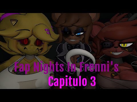 Fap Nights In Frenni's capitulo 3|(GMOD/FNIA)
