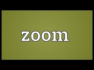 Zoom Meaning