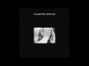 The Crystal Ship - Cigarettes After Sex