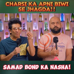 samad bond ka nasha!! | Ahmed Khan