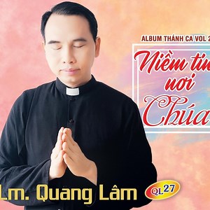 Tình Chúa Yêu Con - Lm Quang Lâm | NHAC.VN
