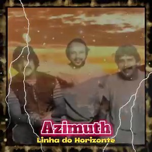 AZIMUTH -Linha do Horizonte - 1975 Arte digital: Tim Mim Junior* .•*¨*•♫♪♫♪♫♪ CLÁSSICOS & RETRÔ ♫♪♫♪♫♪•*¨*•.¸¸ ೋღ onde a boa música e as boas recordações se encontram ღೋ ▒▓█▇▆▅▃▂ CURTA NOSSA PÁGINA▂▃▅▆▇█▓▒ | Clássicos & Retrô 60,70,80 e 90