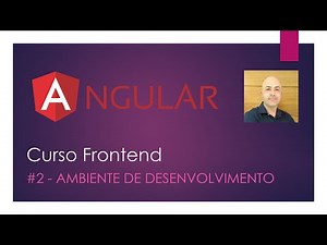 Curso Frontend com Angular #Aula 2 - Ambiente de desenvolvimento