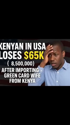 Kenyan in USA Loses $65k ( Ksh 8,500,000) After Importing Green Card Wife from #Kenya | StatesDuka