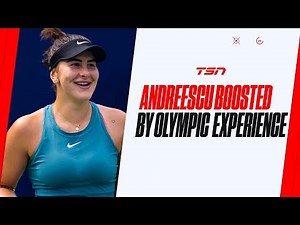 'No feeling like it': Andreescu boosted by Olympic experience, Toronto nostalgia
