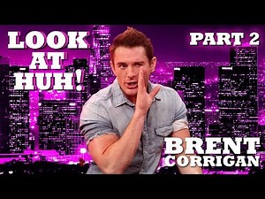 BRENT CORRIGAN on Look At Huh! - Part 2 | Hey Qween