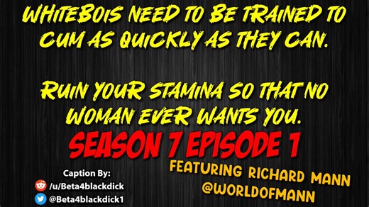 RT @B4BDCAPTIONS: S7E1 - Whiteboy Trainer! Richard Mann Edition!ft. @Worldofmann#BNWO #BBCONLY #saynotowhitebois2023 #Hypno #sissy #alph…