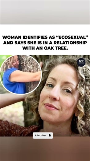 She's dating an oak tree 🌳😳. #shorts #viral #trendingnow #fyp #ecosexual #environmentalists