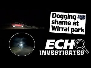 'Dogging' on Merseyside | Investigation into lewd behaviour in public areas