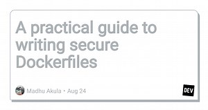 A practical guide to writing secure Dockerfiles