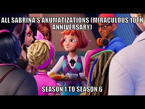 All Sabrina Raincomprix's Akumatization from Season 1 to Season 6 (Miraculous 10th Anniversary)