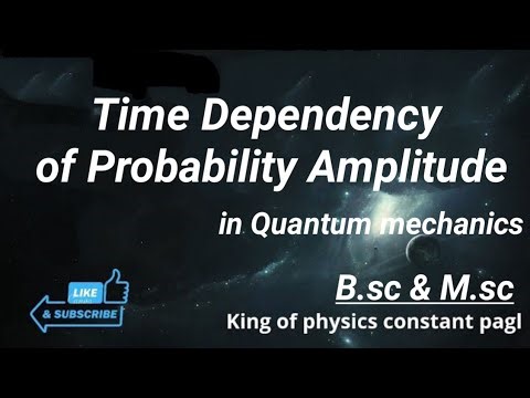 Time Dependency of Probability Amplitude ! #probabilityAmplitude #quantummechanics #mscphysics