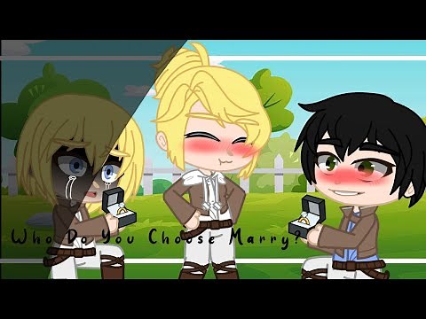 🌌Who Do You Choose Marry? [Aot] (Annie - Berthold - Armin) //M3M3// Armin X Annie ~~ Gacha Club__🍃