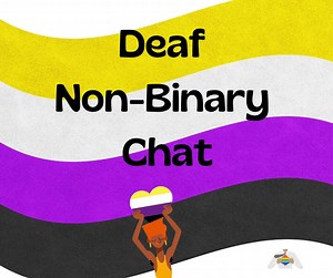 TODAY!!! *** Do you identify as Deaf and non-binary? You're not alone! If you identify as Deaf and non-binary, we invite you to join us on Saturday, April 24th for our first Deaf non-binary chat social and meet others just like yourself! We’ll also being sharing some information about a Town Hall being planned in June to vote on a new ASL sign for 'non-binary'. We’re excited! Led by Blake and Diego in ASL When: April 24, 2021 Pacific Time: 1 PM Mountain Time: 2 PM Central Time: 3 PM Eastern Time