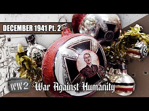 Christmas with Adolf Hitler - War Against Humanity 025 - December 1941, Part 2