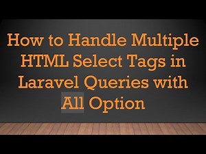 How to Handle Multiple HTML Select Tags in Laravel Queries with All Option