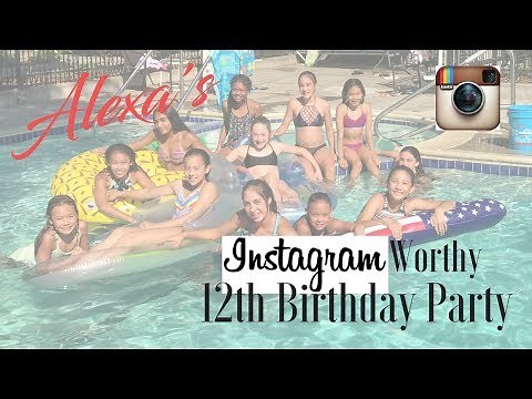 Alexa's Epic 24 Hour Instagram Worthy 12th Birthday Party