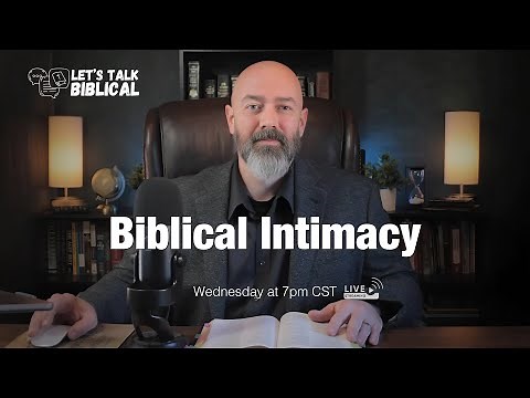 Biblical Intimacy: Reclaiming God’s Design for Sex in Marriage | Let's Talk Biblical