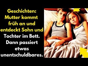 Stories: A mother arrives early and discovers her son and daughter in bed. Then something happens...