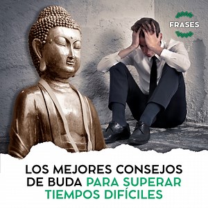 Los mejores consejos de Buda para superar tiempos dificiles | Frases