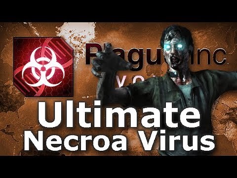 Plague Inc: Custom Scenarios - Ultimate Necroa Virus