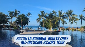 Inside Hilton La Romana Adults Only: Complete Resort Tour & Enclave Experience