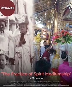 The Practice of Spirit Mediumship; Amazing Myanmar 🧡 Spirit mediumship in Burma, known as Nat Kadaw or Nat worship, holds a significant place in Burmese culture and religion. This unique form of spiritual practice involves communication with nats, which are spirits or deities believed to inhabit various natural elements, landscapes, and other realms. This document provides a comprehensive overview of the practice of spirit mediumship in Burma, exploring its historical roots, rituals, beliefs, a