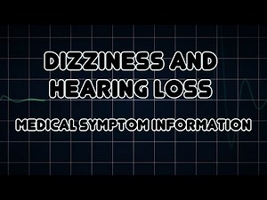 Dizziness and Hearing loss (Medical Symptom)
