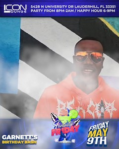 This Friday May 9th @ ICON LOUNGE 5428 N University Dr Lauderhill FL 33351 Garnett Newman Birthday Celebration. Lot's of surprise guest. 2-4-1 Happy Hour Specials between 6-9pm. Don't Miss it!!! | Irie Vibez | Facebook