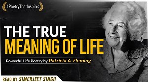 “And now with old age, It's become very clear, Things I once found important, Were not why I was here…” transformational wisdom from our next poem in the #PoetryThatInspires series titled “The True Meaning of Life” by Patricia A. Fleming. This poem will help you declutter your priority list so that you can identify what’s truly important and what’s merely superficial. Through this recitation, #SimerjeetSingh wishes to help you achieve greater clarity in life so that you are able to lead an inspi