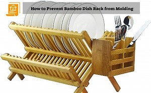 How to Prevent Bamboo Dish Rack from Molding?