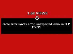 Parse error syntax error, unexpected 'echo' in php: (Fixed)