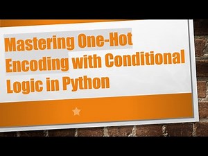 Mastering One-Hot Encoding with Conditional Logic in Python