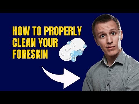How to Properly Clean Your Foreskin - A Complete and Detailed Guide