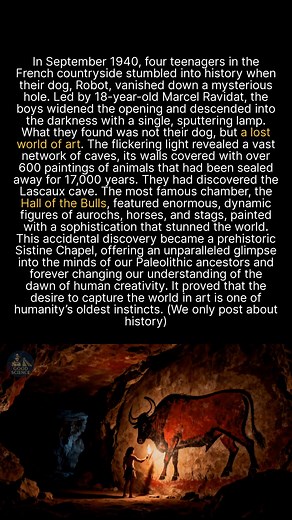 A dog and four teens discovered a prehistoric Sistine Chapel sealed for 17,000 years. #history #archaeology #ancienthistory | GoodScience