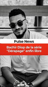 Bachir Diop de la série "Dérapage" enfin libre #PulseWatchItNews | Pulse Sénégal