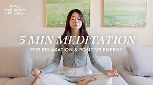 Try a five minute meditation for relaxation and positive energy